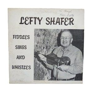 Vintage Lefty Shafer Fiddles Sings & Whistles Vinyl LP Record SIGNED Autographed